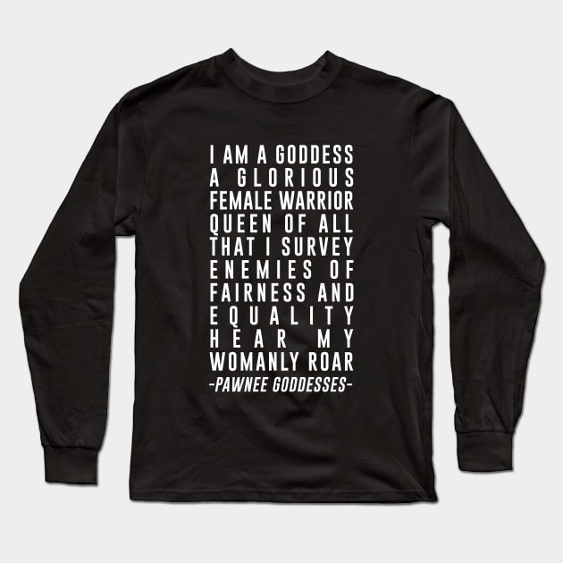 I am a goddess a glorious female Long Sleeve T-Shirt by outdoorlover